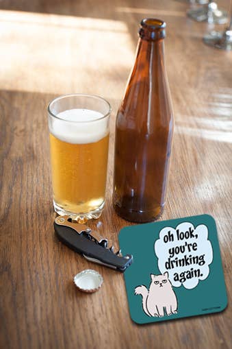 Oh Look, You're Drinking Again Coaster