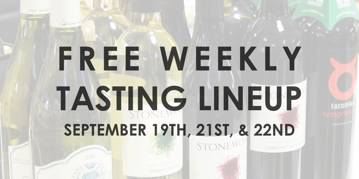 Free Weekly Tasting Lineup - September 19th, 21st, and 22nd