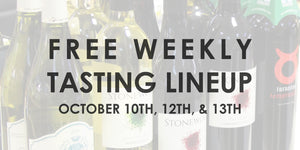 Free Weekly Tasting Lineup - October 10th, 12th, & 13th