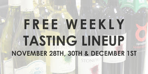 Free Weekly Tasting Lineup - November 28th, 30th & December 1st