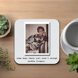 Aren't Enough Middle Fingers Coaster