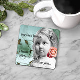 My Face Hurts Coaster