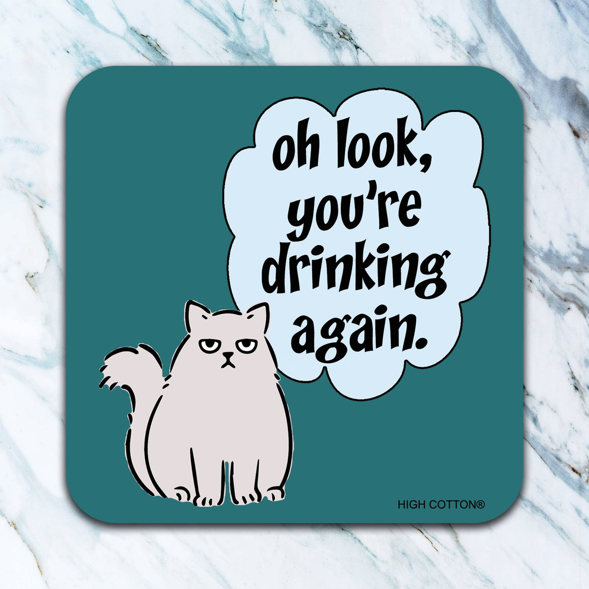 Oh Look, You're Drinking Again Coaster